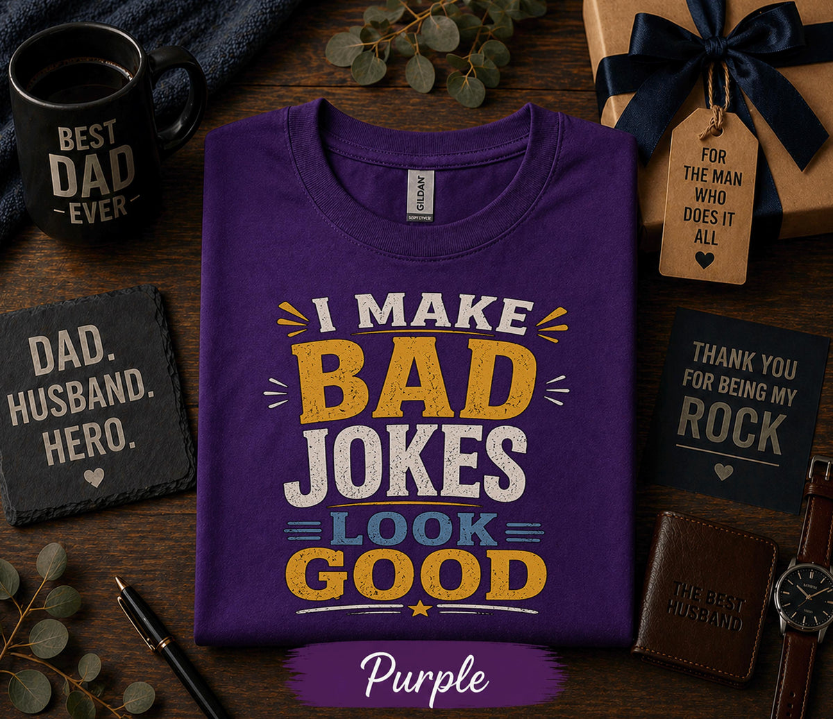I Make Bad Jokes Look Good Shirt Funny Dad Humor Tee Fathers Day Gift Birthday Husband Present Sarcastic Dad Joke Retro T-shirt