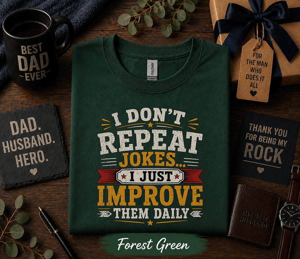 I Dont Repeat Jokes I Just Improve Them Daily Shirt Funny Dad Humor Tee Fathers Day Gift Birthday Husband Retro T-shirt