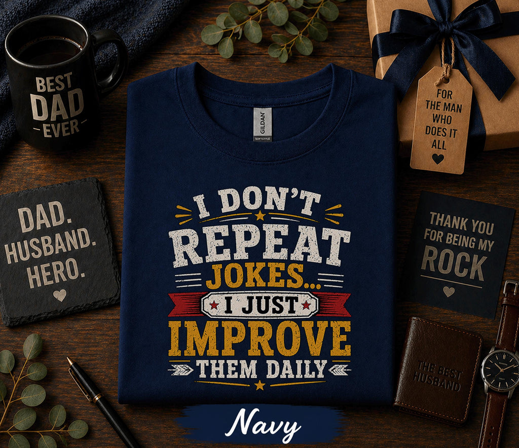 I Dont Repeat Jokes I Just Improve Them Daily Shirt Funny Dad Humor Tee Fathers Day Gift Birthday Husband Retro T-shirt