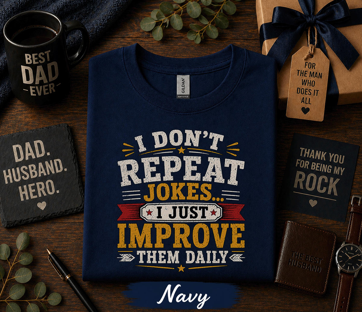 I Dont Repeat Jokes I Just Improve Them Daily Shirt Funny Dad Humor Tee Fathers Day Gift Birthday Husband Retro T-shirt