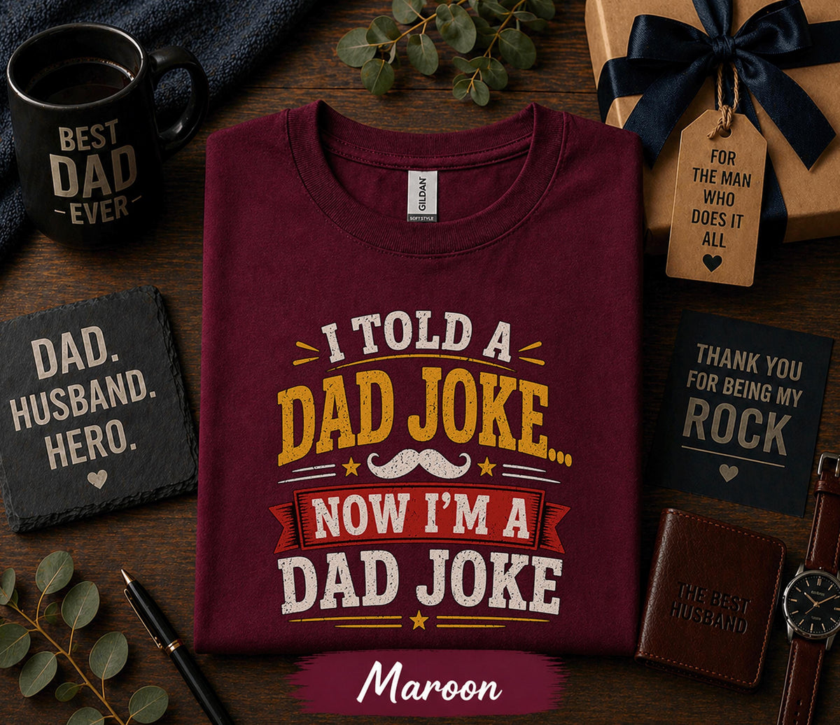 I Told A Dad Joke Now Im A Dad Joke Shirt Funny Fathers Day Gift Birthday Husband Tee Sarcastic Dad Humor Retro T-shirt