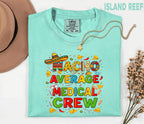 Comfort Colors Medical Crew Cinco De Mayo Shirt, Nacho Average Medical Crew Nurse Tee, Funny Fiesta Nurse Gift, Mexican Party Scrub Top