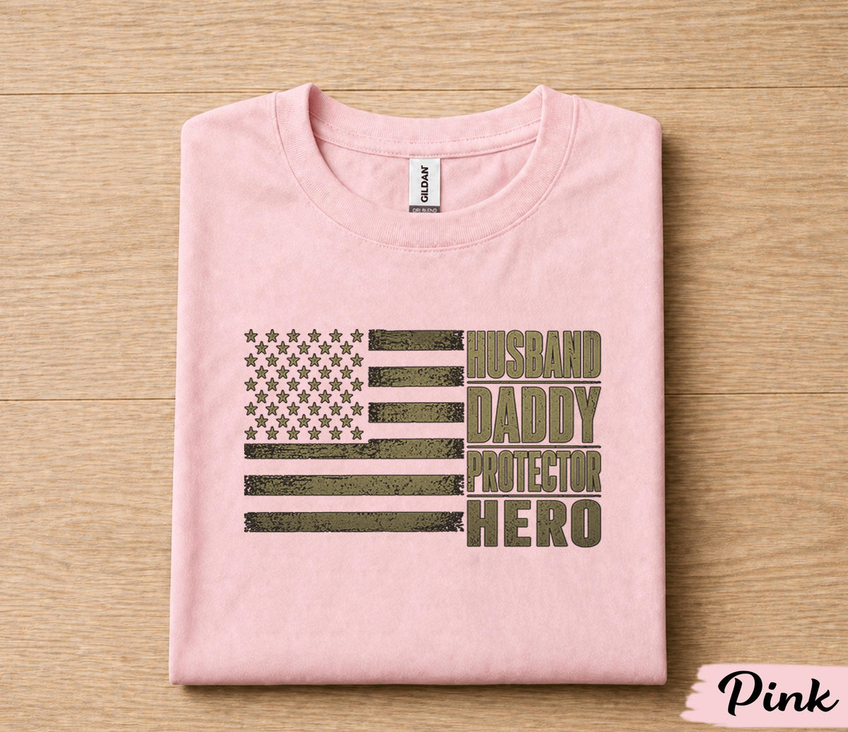 Husband Daddy Protector Hero Shirt Patriotic American Flag Fathers Day Gift for Dad Birthday Husband Military Style Tee