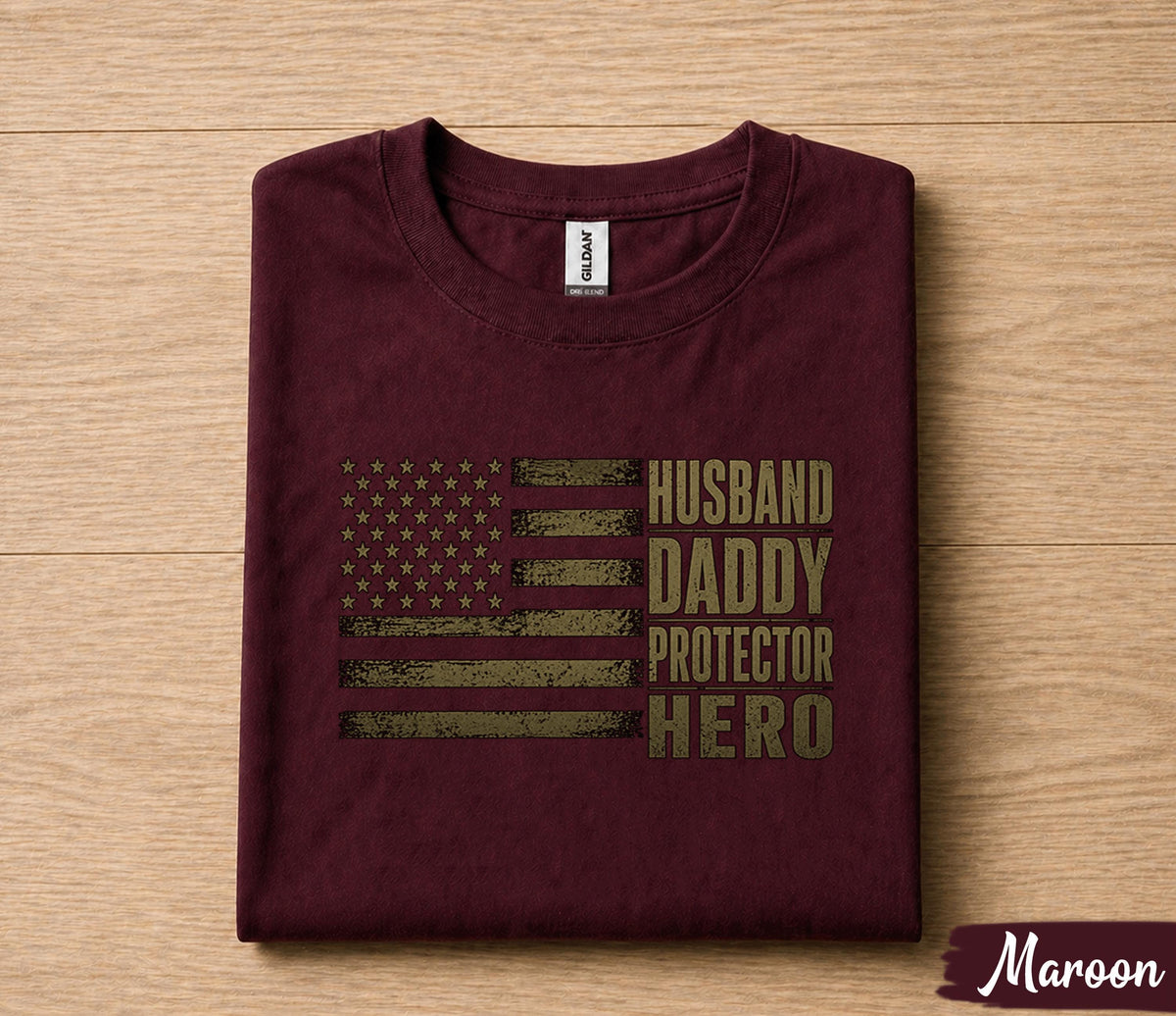 Husband Daddy Protector Hero Shirt Patriotic American Flag Fathers Day Gift for Dad Birthday Husband Military Style Tee