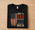 Funny Dad Shirt Just A Dad Who Always Came Back With The Milk American Flag Fathers Day Gift for Dad Birthday Husband...