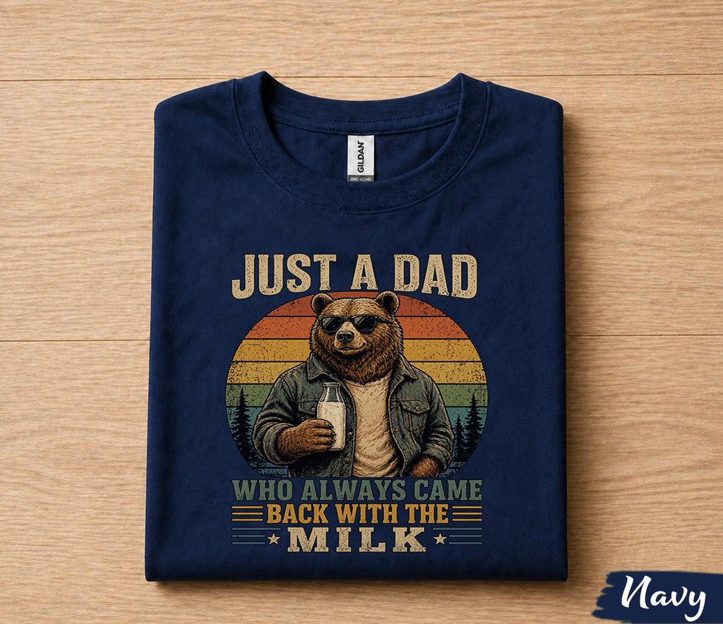 Funny Dad Shirt Just A Dad Who Always Came Back With The Milk Bear Graphic Fathers Day Gift for Dad Birthday Husband Tee