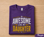 Awesome Like My Daughter Shirt Funny Dad Gift for Father’s Day Birthday Husband Gift Proud Dad Tee Humor Family Quote Shirt