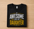Awesome Like My Daughter Shirt Funny Dad Gift for Father’s Day Birthday Husband Gift Proud Dad Tee Humor Family Quote...