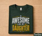 Awesome Like My Daughter Shirt Funny Dad Gift for Father’s Day Birthday Husband Gift Proud Dad Tee Humor Family Quote Shirt