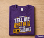 Funny Dad Shirt You Can’t Tell Me What To Do You Are Not My Daughter Humor Fathers Day Gift for Dad Birthday Husband Gift Tee