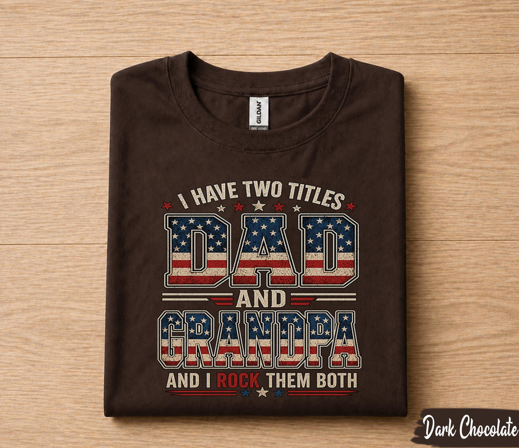 Funny Dad Grandpa Shirt I Have Two Titles Dad and Grandpa And I Rock Them Both Vintage American Flag Fathers Day Gift Tee