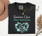 Comfort Colors Aphasia Awareness Shirt Someone I Love Has Aphasia Tee Caregiver Support Gift Speech Therapy Awareness Shirt