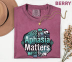 Comfort Colors Aphasia Matters Shirt Brain Graphic Tee Speech Therapy Awareness Shirt Stroke Support Gift SLP Appreciation Tee