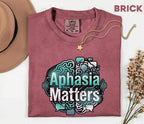 Comfort Colors Aphasia Matters Shirt Brain Graphic Tee Speech Therapy Awareness Shirt Stroke Support Gift SLP Appreciation Tee