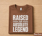 Raised An Absolute Legend Dad Shirt Funny Fathers Day Gift for Dad Husband Papa Birthday Gift Bold Statement Tee
