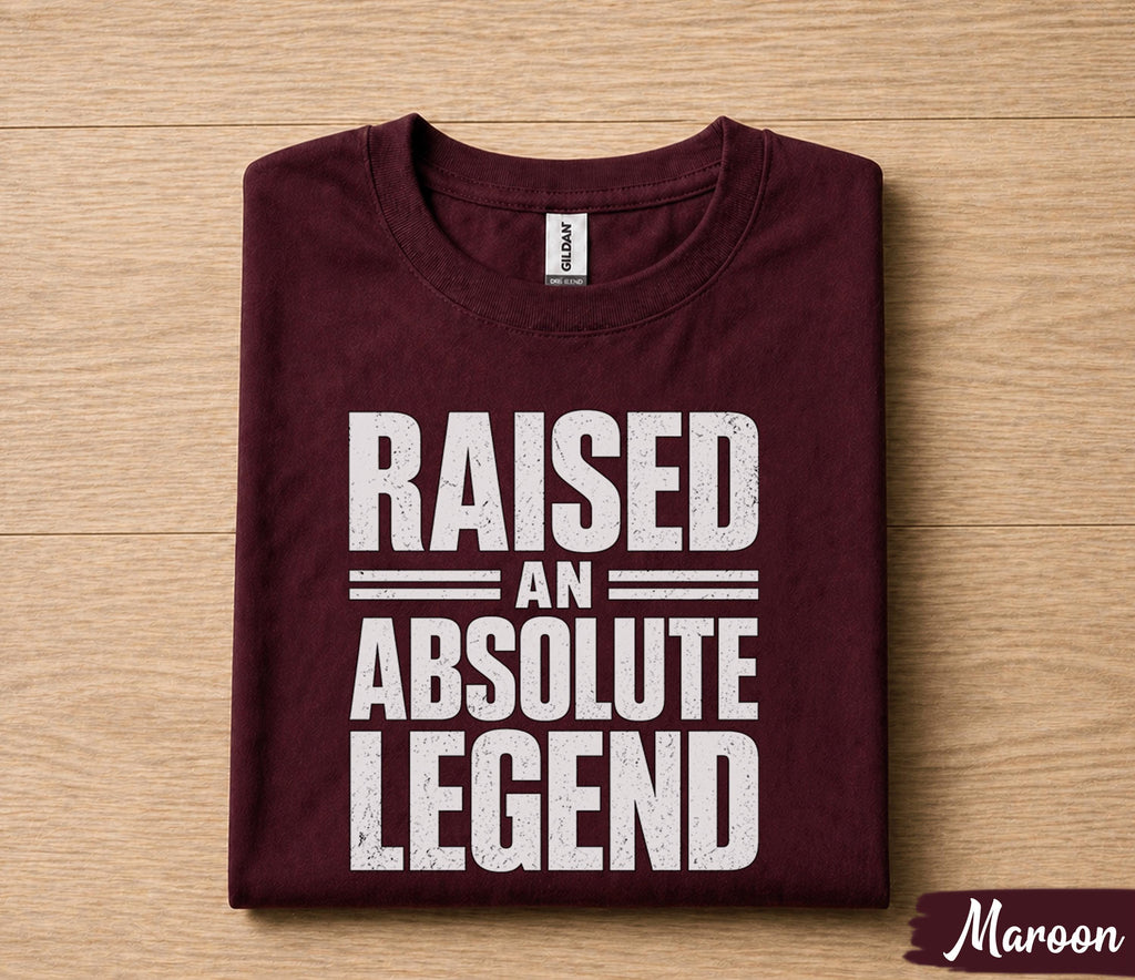Raised An Absolute Legend Dad Shirt Funny Fathers Day Gift for Dad Husband Papa Birthday Gift Bold Statement Tee