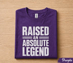 Raised An Absolute Legend Dad Shirt Funny Fathers Day Gift for Dad Husband Papa Birthday Gift Bold Statement Tee