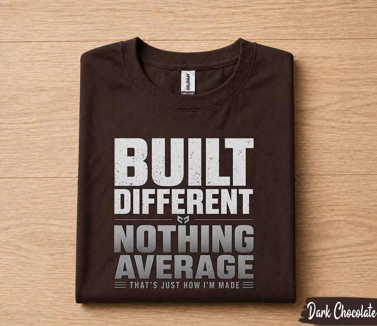 Built Different Nothing Average Dad Shirt Funny Fathers Day Gift for Dad Husband Papa Birthday Gift Bold Statement Tee