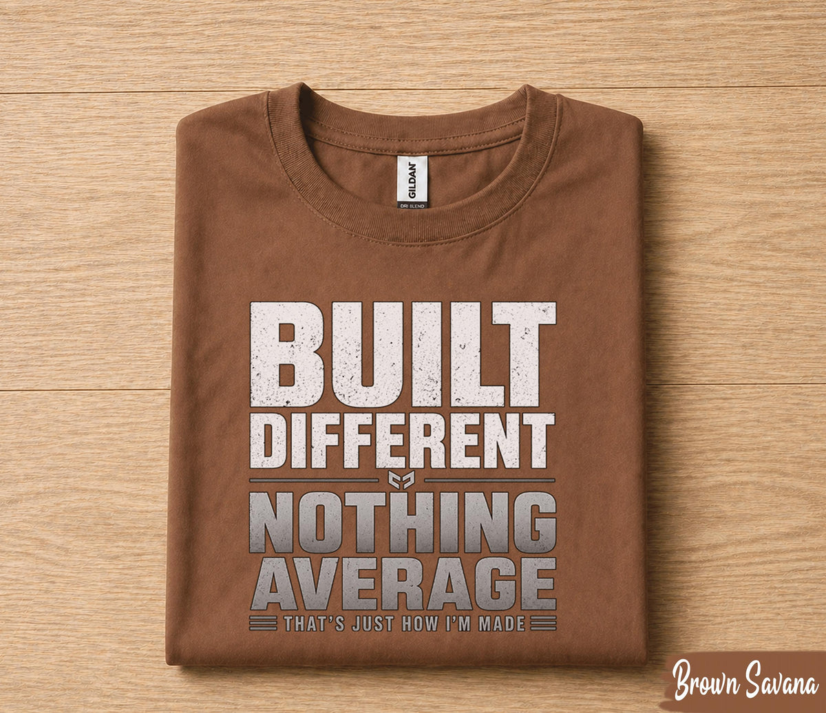 Built Different Nothing Average Dad Shirt Funny Fathers Day Gift for Dad Husband Papa Birthday Gift Bold Statement Tee