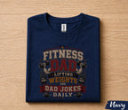 Fitness Dad Shirt Lifting Weights And Dad Jokes Daily Funny Gym Dad Gift Fathers Day Gift for Dad Birthday Husband Tee