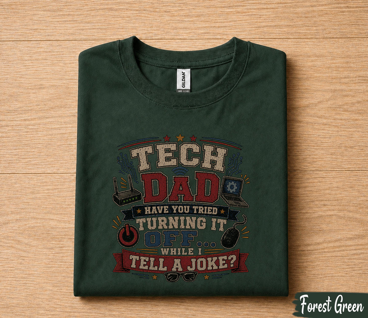 Tech Dad Shirt Have You Tried Turning It Off Funny IT Dad Gift Fathers Day Gift for Dad Birthday Husband Programmer Tee