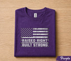 Raised Right Built Strong Shirt Patriotic American Flag Tee Fathers Day Gift for Dad Birthday Husband Strong Dad Shirt