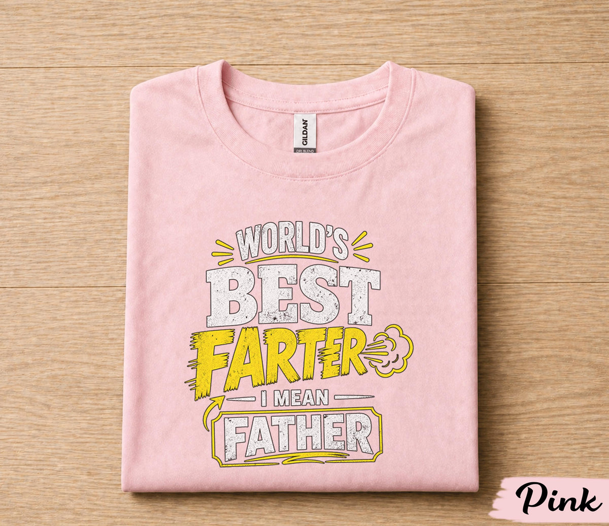 Worlds Best Farter Shirt Funny Dad Gift I Mean Father Humor Tee Fathers Day Gift for Dad Birthday Husband Joke Shirt