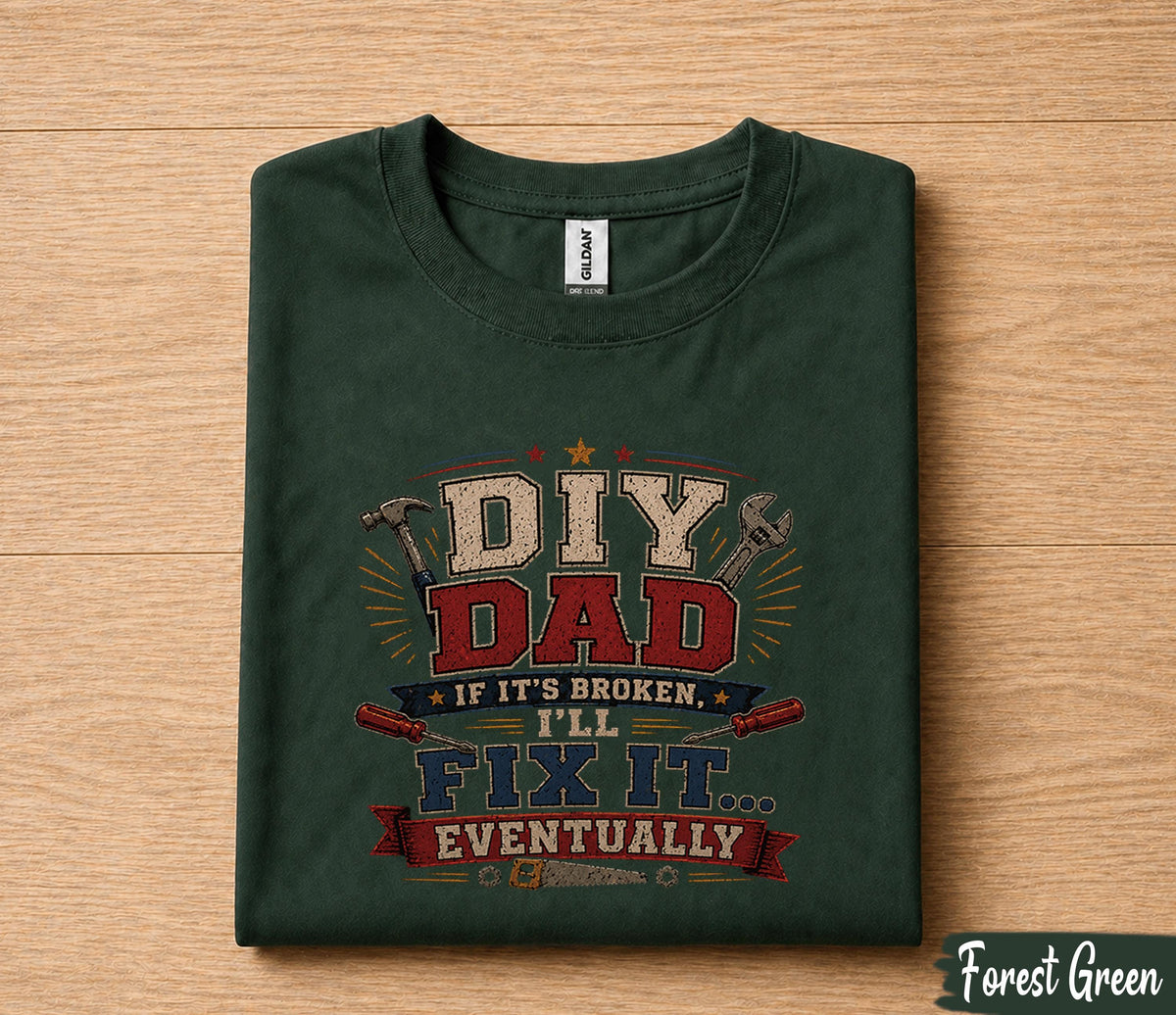 DIY Dad Fix It Eventually Shirt Funny Dad Tee Fathers Day Gift Husband Birthday Handyman Dad Humor Tool Shirt Gift