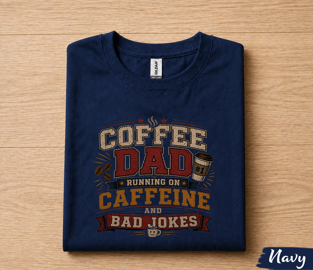 Coffee Dad Running on Caffeine and Bad Jokes Shirt Funny Dad Tee Fathers Day Gift Husband Birthday Coffee Lover Dad Humor Shirt