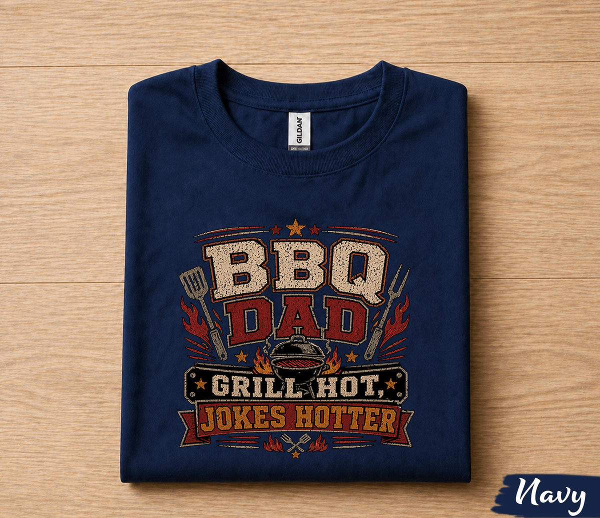 BBQ Dad Grill Hot Jokes Shirt Funny Dad Tee Fathers Day Gift Husband Birthday Gift Grilling Dad Barbecue Humor Cookout Tee