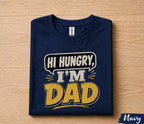 Hi Hungry Im Dad Shirt Funny Dad Joke Tee Papa Humor Gift Fathers Day Birthday Shirt for Dad Husband Classic Dad Joke Tee