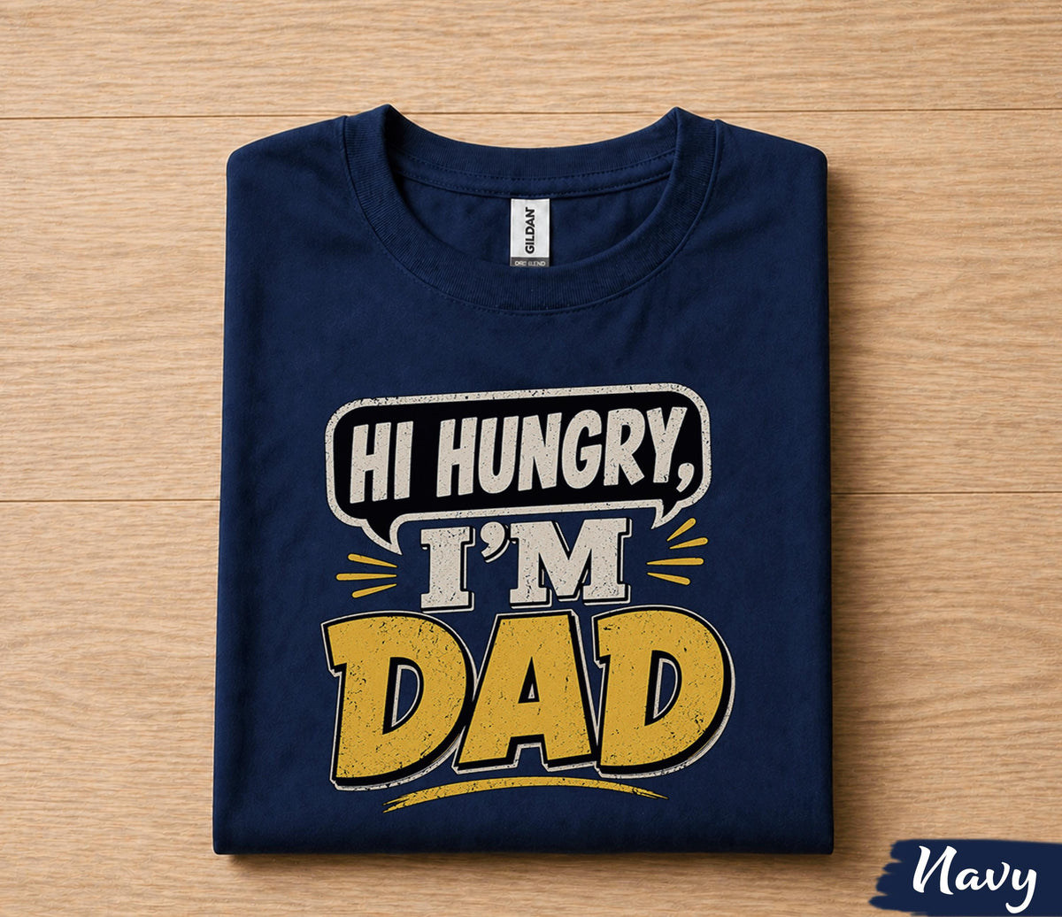 Hi Hungry Im Dad Shirt Funny Dad Joke Tee Papa Humor Gift Fathers Day Birthday Shirt for Dad Husband Classic Dad Joke Tee