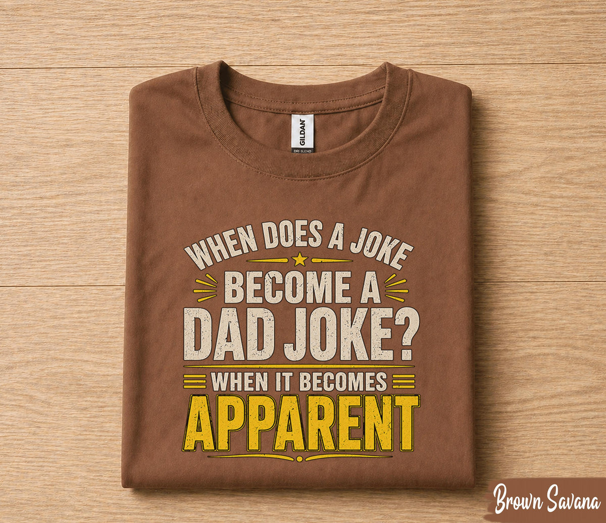 Funny Dad Joke Shirt When Does a Joke Become a Dad Joke Apparel Humor Gift for Dad Papa Husband Fathers Day Birthday Tee