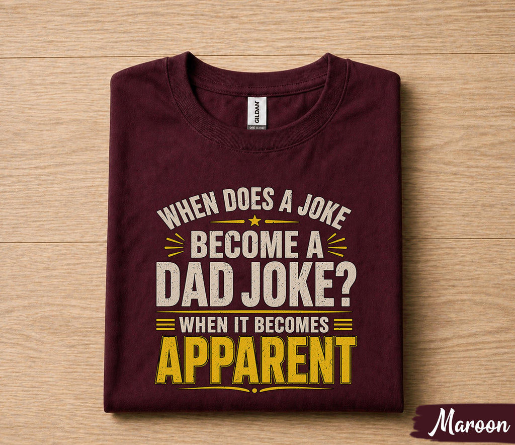 Funny Dad Joke Shirt When Does a Joke Become a Dad Joke Apparel Humor Gift for Dad Papa Husband Fathers Day Birthday Tee