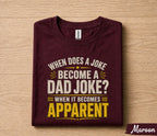Funny Dad Joke Shirt When Does a Joke Become a Dad Joke Apparel Humor Gift for Dad Papa Husband Fathers Day Birthday Tee