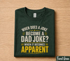 Funny Dad Joke Shirt When Does a Joke Become a Dad Joke Apparel Humor Gift for Dad Papa Husband Fathers Day Birthday Tee