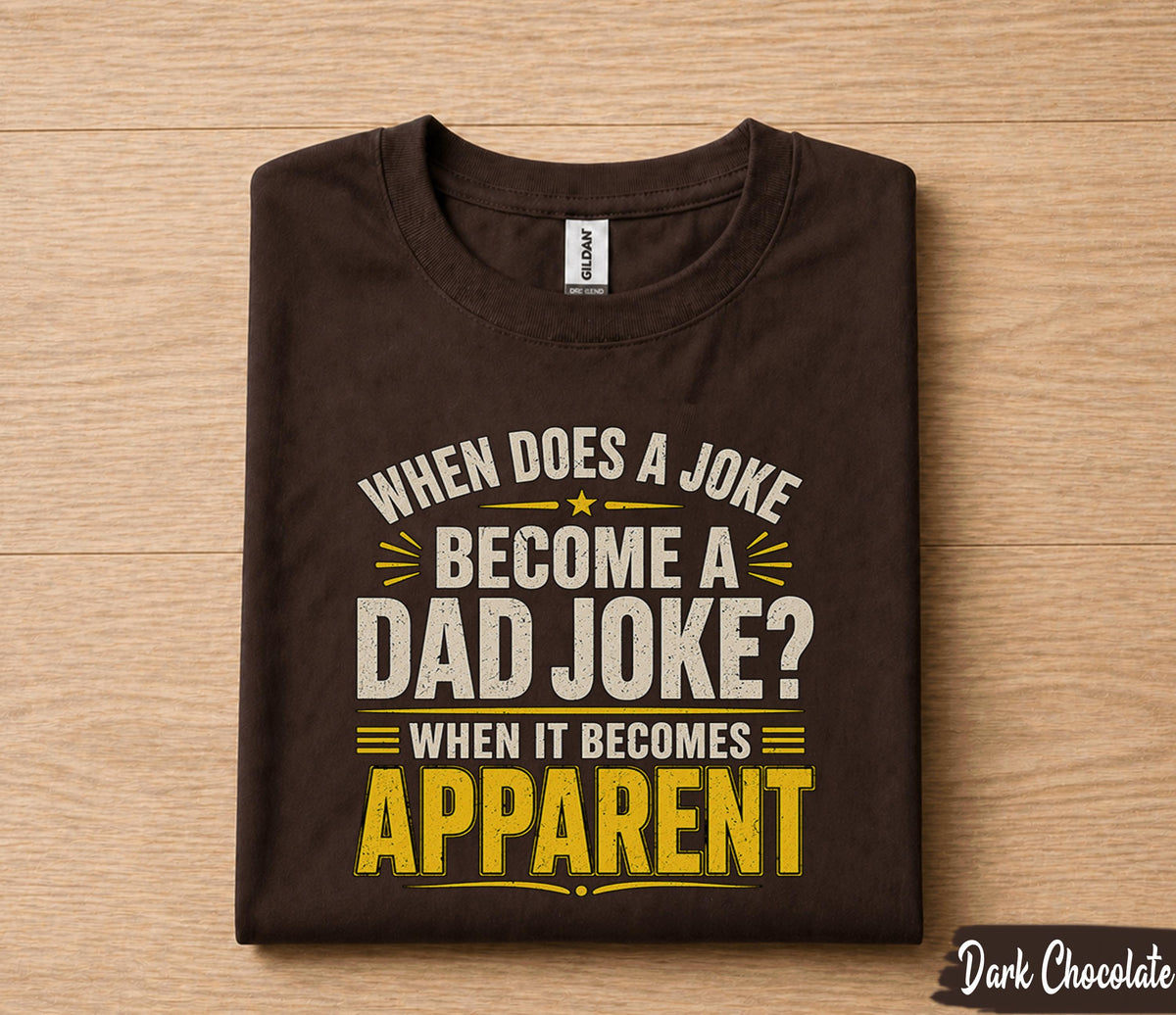 Funny Dad Joke Shirt When Does a Joke Become a Dad Joke Apparel Humor Gift for Dad Papa Husband Fathers Day Birthday Tee