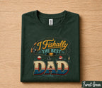 I Fishally The Best Dad Fishing Shirt Funny Fisherman Tee Papa Gift Fathers Day Birthday Husband Fishing Lover tshirt