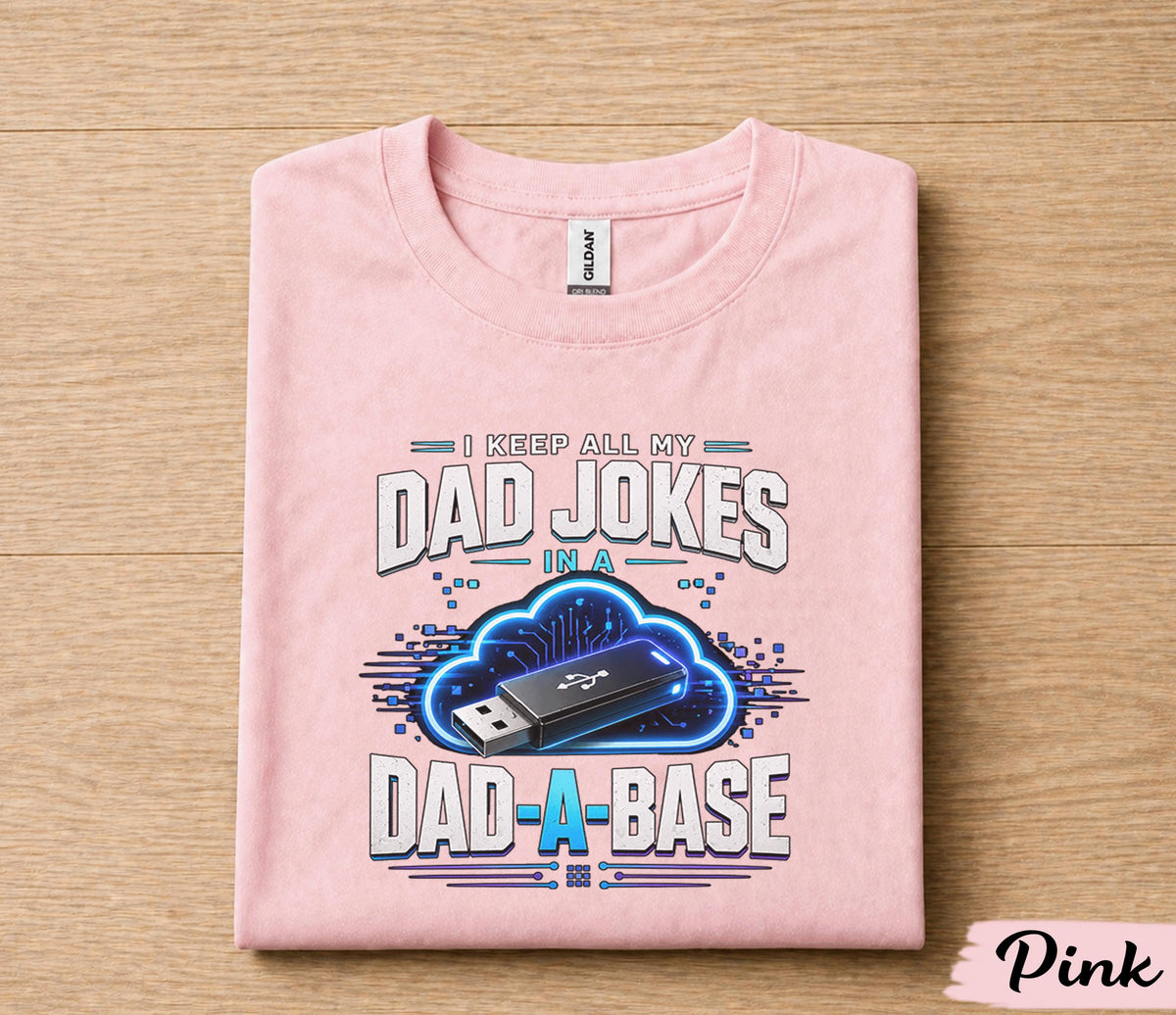 Funny Tech Dad Shirt I Keep All My Dad Jokes in a Dad A Base USB Cloud Humor Tee Papa Fathers Day Birthday Gift for Him