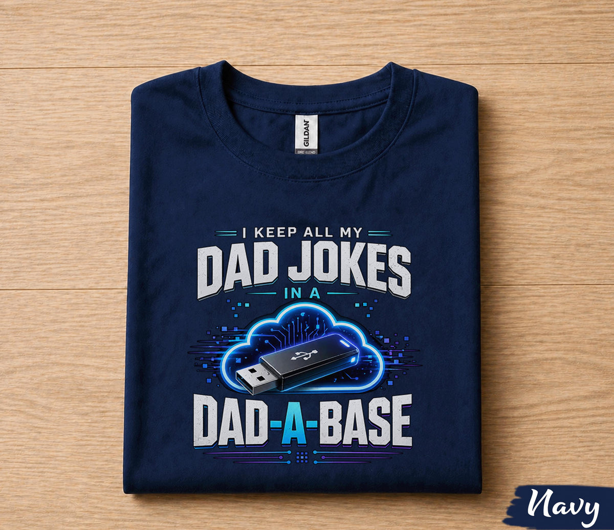 Funny Tech Dad Shirt I Keep All My Dad Jokes in a Dad A Base USB Cloud Humor Tee Papa Fathers Day Birthday Gift for Him