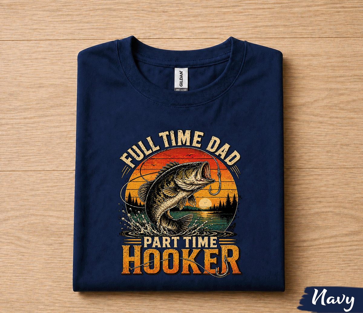 Full Time Dad Part Time Hooker Shirt Funny Fishing Tee, Vintage Sunset Bass Fisherman T-Shirt Gift, Fathers Day Gift for Husband Papa