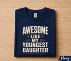 Awesome Like My Youngest Daughter Shirt Funny Dad Gift Tee, Proud Father T-Shirt, Fathers Day Gift for Dad Husband Papa