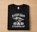 I'm Not The Step Dad I'm The Dad That Stepped Up Shirt, Bonus Dad Gift Tee