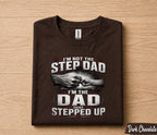 I'm Not The Step Dad I'm The Dad That Stepped Up Shirt, Bonus Dad Gift Tee, Fathers Day Gift for Stepdad Husband Papa