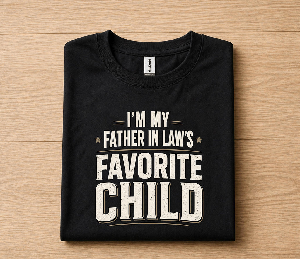 I'm My Father In Law’s Favorite Child Shirt Funny Family Gift Tee, Son In Law Humor T-Shirt
