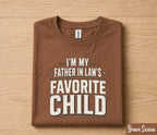 I'm My Father In Law’s Favorite Child Shirt Funny Family Gift Tee, Son In Law Humor T-Shirt, Fathers Day Gift Husband Papa
