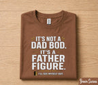 It’s Not A Dad Bod It’s A Father Figure Shirt Funny Dad Joke Tee, Fathers Day Gift for Husband Papa, Dad Humor T-Shirt