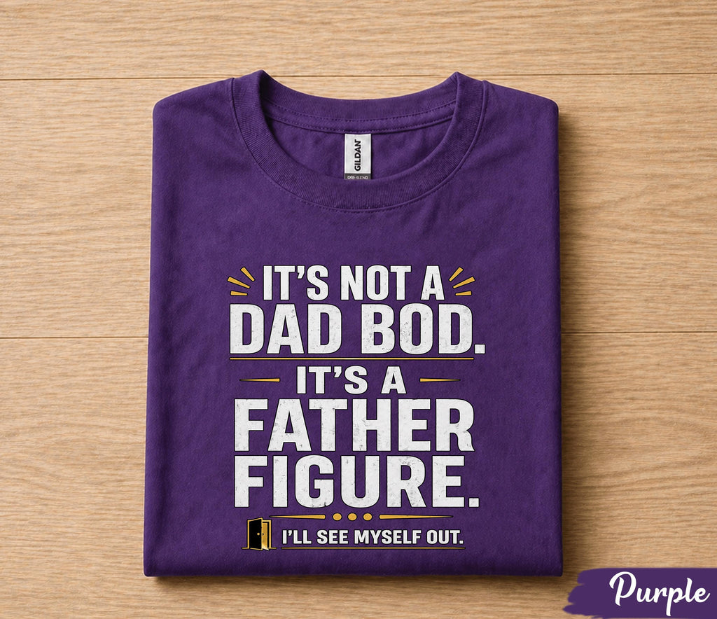 It’s Not A Dad Bod It’s A Father Figure Shirt Funny Dad Joke Tee, Fathers Day Gift for Husband Papa, Dad Humor T-Shirt