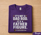 It’s Not A Dad Bod It’s A Father Figure Shirt Funny Dad Joke Tee, Fathers Day Gift for Husband Papa, Dad Humor T-Shirt