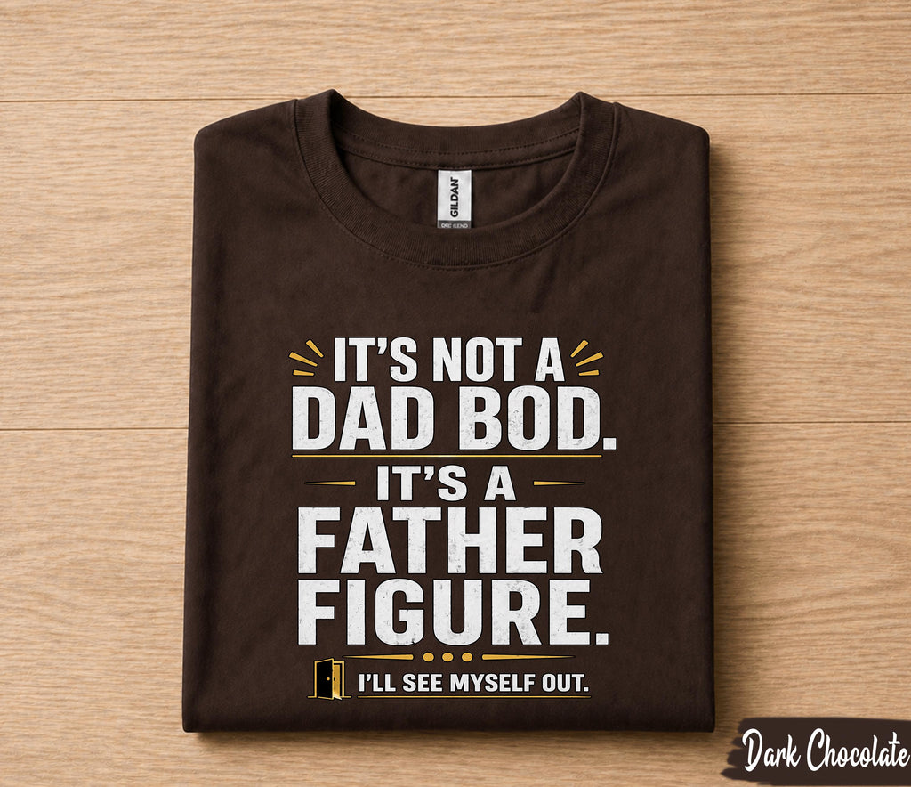 It’s Not A Dad Bod It’s A Father Figure Shirt Funny Dad Joke Tee, Fathers Day Gift for Husband Papa, Dad Humor T-Shirt